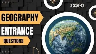 Entrance Exam Geography 2016&ndash;2017 | 20 Important Questions Explained