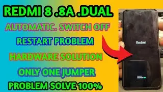 REDMI 8.8A/RESTART PROBLEM में सबसे ज्यादा किया खराब होता है RESTART PROBLEM 100% SOLUTION