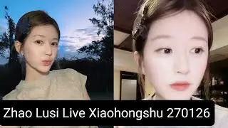 Zhao Lusi Live Xiaohongshu 270126