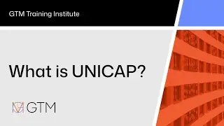 GTM Training Institute: What is UNICAP?
