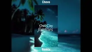 Fireflies_Owl City_ [Chava Remix]2025