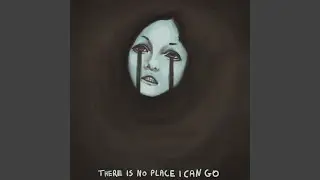 There Is No Place I Can Go