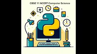 Class 11 NCERT CBSE Computer Science Chapter 5 Getting Started with Python Part5