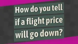 How do you tell if a flight price will go down?
