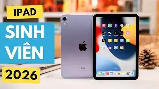 TOP 3 iPad Cho Sinh Vi&ecirc;n 2026 &ndash; Đ&aacute;ng Mua Nhất