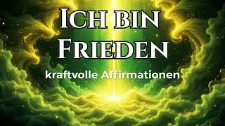 Kraftvolle Affirmationen f&uuml;r Ruhe & innere Balance  | ICH BIN FRIEDEN 🌿