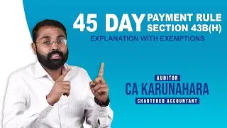 Know all about 45 days Payment rule to MSME - Detail Explanation along Exceptions on Section 43B(H)
