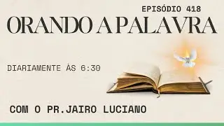 Orando a Palavra: DEUS TRABALHA POR VOCÊ. 