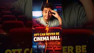 Why OTT Can Never Truly Replace the Cinema Experience!