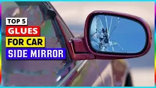 Top 5 Best Glues For Car Side Mirror in 2026
