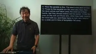 Luke 8:11-15 &ldquo;Jesus Explained the  Parable of the Sower.&rdquo; Dr. Jonathan Dj Kim