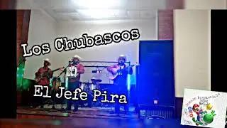 Los Chubascos - El Jefe Pira