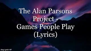 The Alan Parsons Project - Games People Play (Lyrics HD)