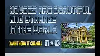 Houses are beautiful and strange in the world - XT 03