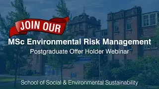 MSc Environmental Risk Management Offer Holder Webinar | University of Glasgow