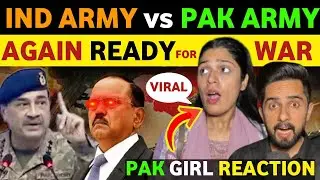 INDIAN ARMY CHIEF WARN PAKISTAN, DGISPR STRONG REPLY, PAKISTANI GIRL REACTION ON INDIA VS PAK ARMY