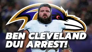 Ben Cleveland DUI Arrest | Baltimore Ravens, NFL Free Agency 2025 & Player Conduct Policy
