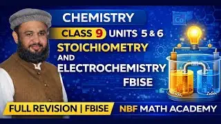 Chemistry Class 9 Unit 6 Stoichiometry & Unit 7 Electrochemistry | Full Revision | FBISE