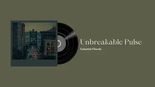 Unbreakable Pulse | Celestial Chords