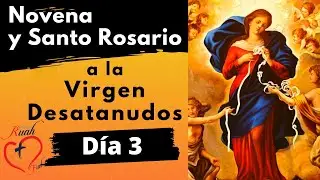DIA 3 Novena  y Santo Rosario a la Virgen Desatanudos