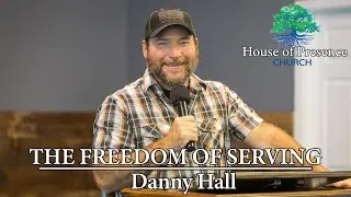 The Freedom Of Serving - Danny Hall