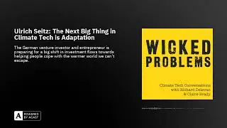 Ulrich Seitz: The Next Big Thing in Climate Tech is Adaptation