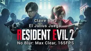 Resident Evil 2 Remake Claire B Gameplay #2 | No Blur: Max Clear, 165FPS: FreeSync Premium | 🚅