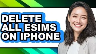 How to Delete All Esims on Iphone (only Way)