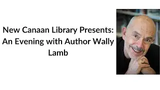 New Canaan Library Presents: An Evening with Author Wally Lamb