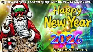 Happy New Year Special   ( New Year Spl Night Party Only Music Danceing Mix 2026 ) Dj Rudranil Remix