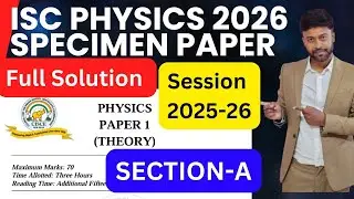 ISC Class 12 Physics 2026 Specimen Paper Full Solution & Detailed Explanation | Section-A |ISC Board