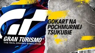 Jerry TV (odcinek 4) - pochmurna Tsukuba Circuit i gokart na torze, Gran Turismo 7
