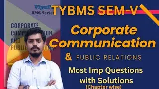 TYBMS SEM 5: Corporate Communication & PR l Most IMP Questions (Chp wise)l Mumbai University lMukund