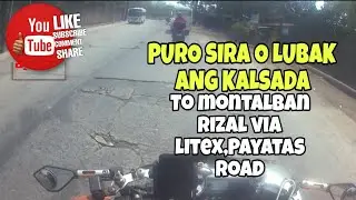 TO MONTALBAN RIZAL VIA LITEX PAYATAS ROAD/SIRA O MALUBAK ANG KALSADA
