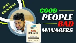 Good People, Bad Managers by Samuel A. Culbert Book Discussion.