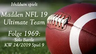 Let's Play Madden NFL 19 auf Deutsch Folge 1969: Ultimate Team Solo Battle KW 24/2019 Spiel 9