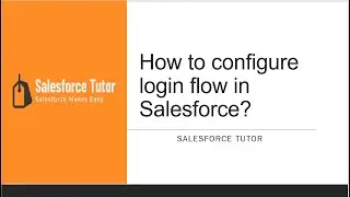 How to configure login flows in Salesforce?