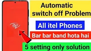 itel phone automatic switch off problem/phone automatic switch off problem itel/auto restart problem