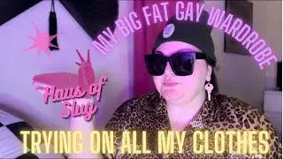My Big Fat Gay Wardrobe ~ trying on all my clothes ~ plus size and mostly thrifted!