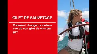 Comment changer la cartouche de son gilet de sauvetage?