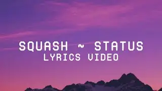 Squash - Status (Lyrics video)