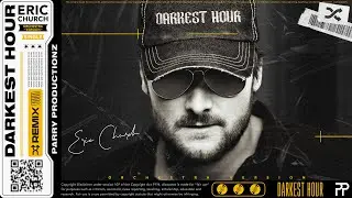 Eric Church - Darkest Hour [Orchestra Remix] (Prod. by Parry)