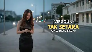 Virgoun &ndash; Tak Setara (Slow Rock Cover) | Lagu Galau Paling Nyentuh Hati 2026