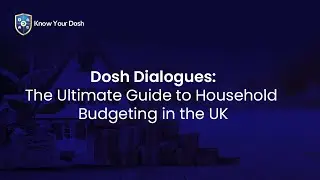 Dosh Dialogues: The Ultimate Guide to Household Budgeting in the UK