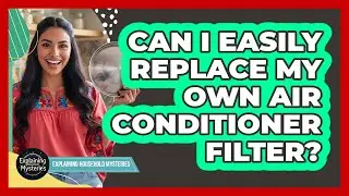Can I Easily Replace My Own Air Conditioner Filter?