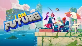 I Am Future - 1.0 First Look