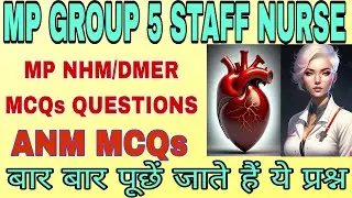 MP GROUP 5 STAFF NURSE/MP NHM ANM MCQs/DMER MCQs QUESTIONS/