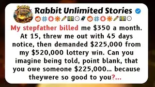 My stepfather billed me $350 a month. At 15, threw me out...[Full Stories]