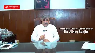 Exclusive Interview with Postmaster General Zia Ul Haq Ranjha | Pakistan Post Central Punjab Circle