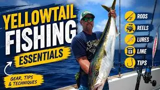 Yellowtail Fishing: Essential Tips and Techniques for More Hookups